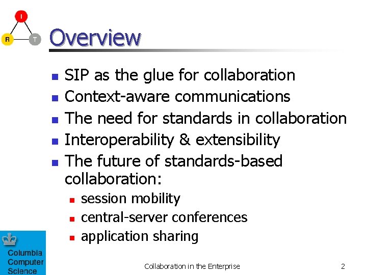 Overview n n n SIP as the glue for collaboration Context-aware communications The need