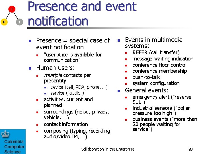 Presence and event notification n Presence = special case of event notification n “user