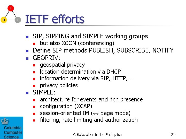 IETF efforts n SIP, SIPPING and SIMPLE working groups n n n Define SIP