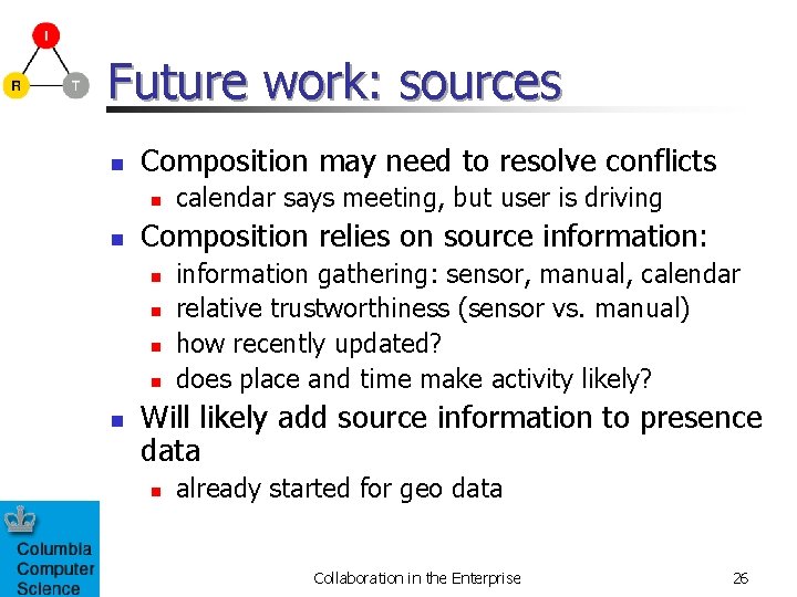 Future work: sources n Composition may need to resolve conflicts n n Composition relies