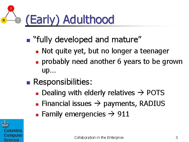 (Early) Adulthood n “fully developed and mature” n n n Not quite yet, but