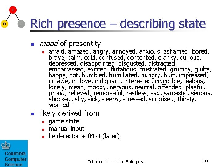 Rich presence – describing state n mood of presentity n n afraid, amazed, angry,