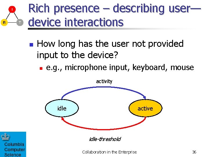 Rich presence – describing user— device interactions n How long has the user not