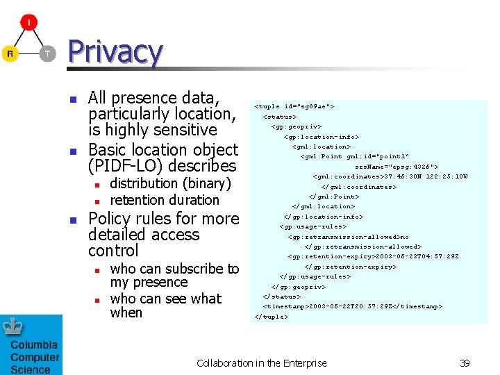 Privacy n n All presence data, particularly location, is highly sensitive Basic location object