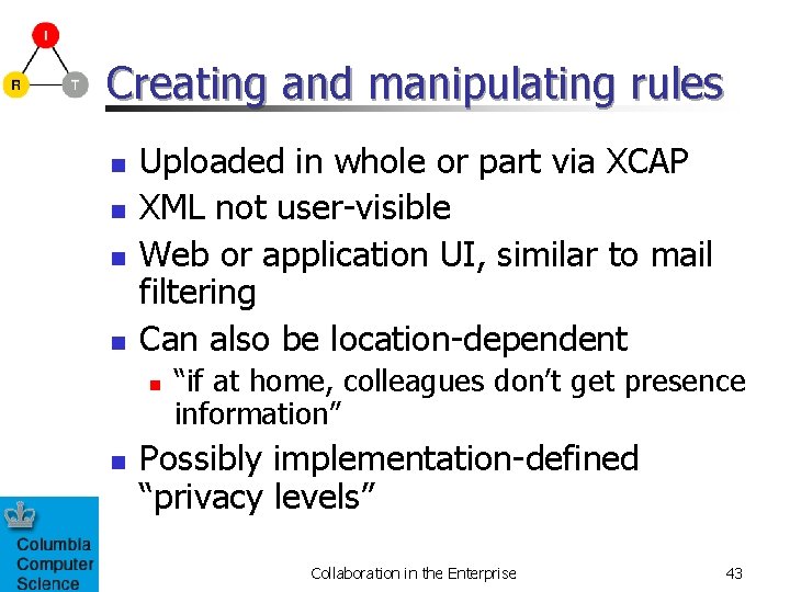 Creating and manipulating rules n n Uploaded in whole or part via XCAP XML