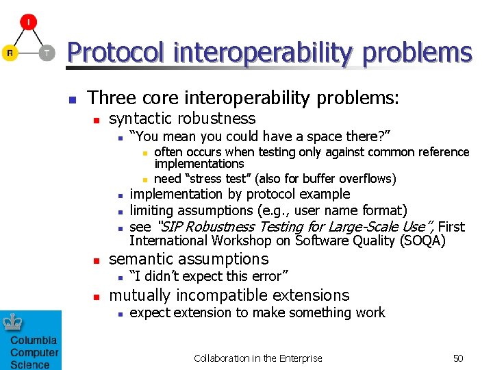 Protocol interoperability problems n Three core interoperability problems: n syntactic robustness n “You mean