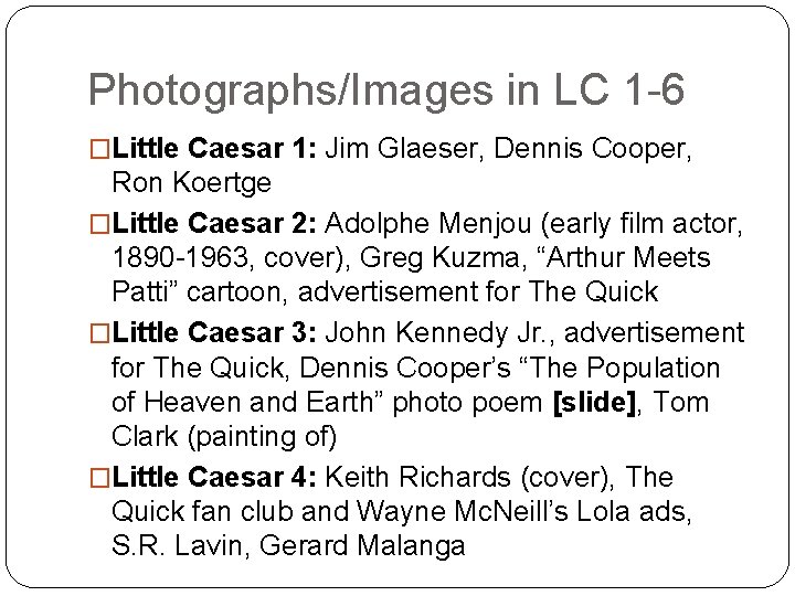 Photographs/Images in LC 1 -6 �Little Caesar 1: Jim Glaeser, Dennis Cooper, Ron Koertge