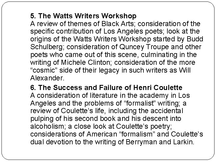 5. The Watts Writers Workshop A review of themes of Black Arts; consideration of