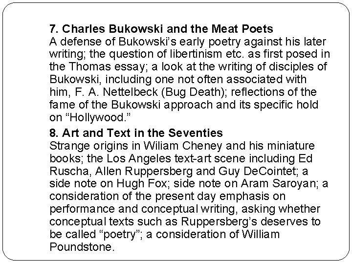 7. Charles Bukowski and the Meat Poets A defense of Bukowski’s early poetry against