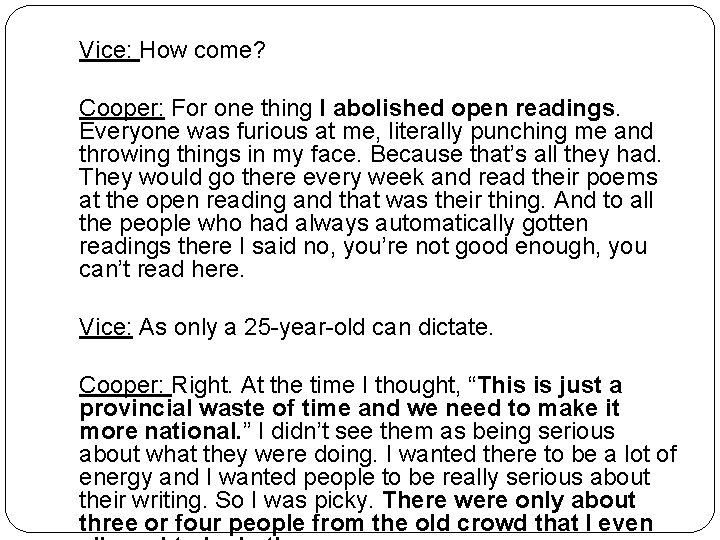 Vice: How come? Cooper: For one thing I abolished open readings. Everyone was furious