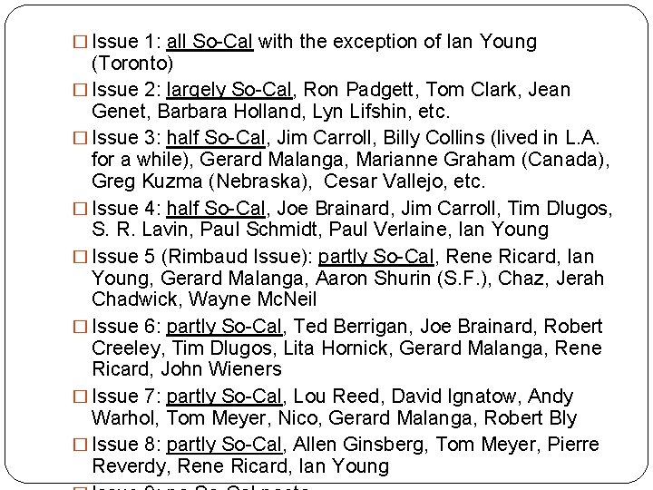 � Issue 1: all So-Cal with the exception of Ian Young (Toronto) � Issue