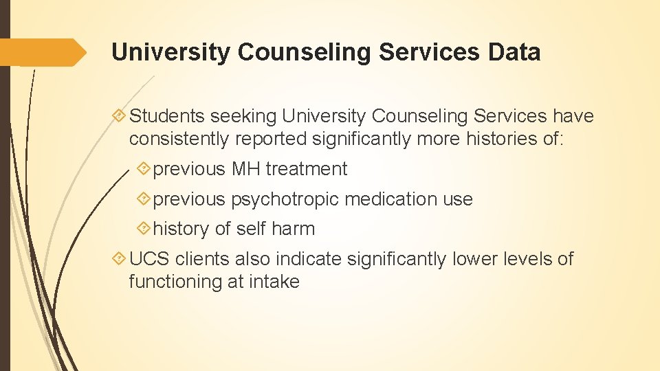 University Counseling Services Data Students seeking University Counseling Services have consistently reported significantly more