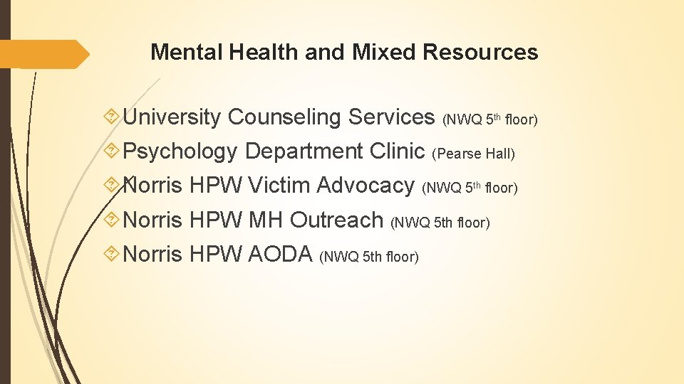 Mental Health and Mixed Resources University Counseling Services (NWQ 5 th floor) Psychology Department