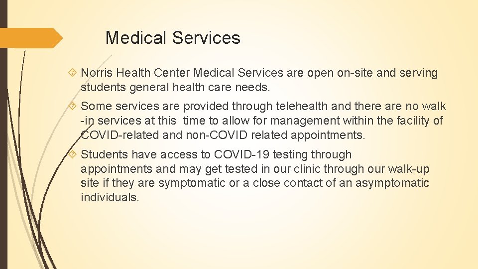 Medical Services Norris Health Center Medical Services are open on-site and serving students general