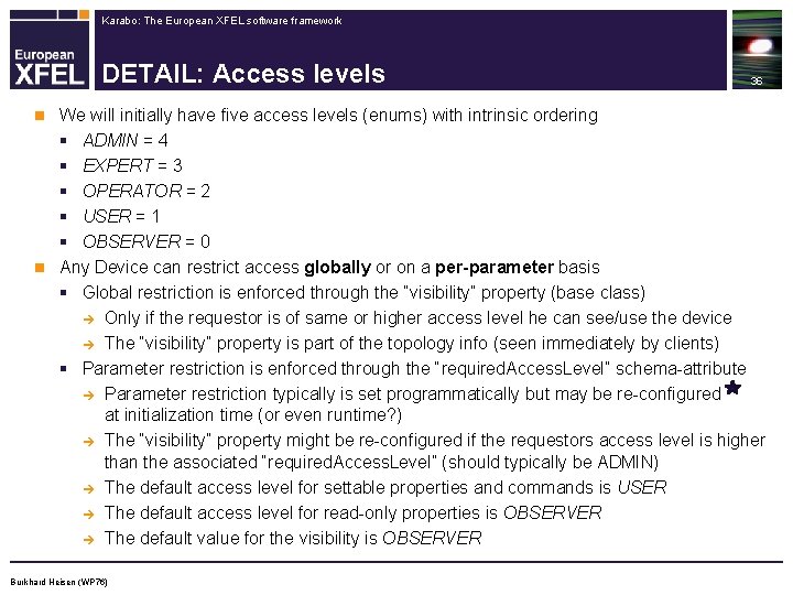 Karabo: The European XFEL software framework DETAIL: Access levels 36 We will initially have