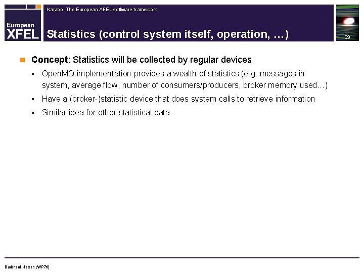 Karabo: The European XFEL software framework Statistics (control system itself, operation, …) n Concept: