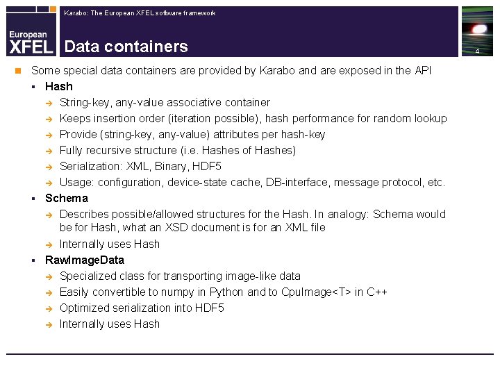 Karabo: The European XFEL software framework Data containers n Some special data containers are