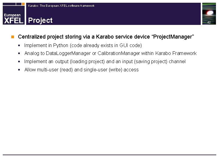 Karabo: The European XFEL software framework Project n Centralized project storing via a Karabo