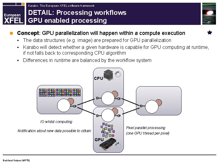 Karabo: The European XFEL software framework DETAIL: Processing workflows GPU enabled processing n 47