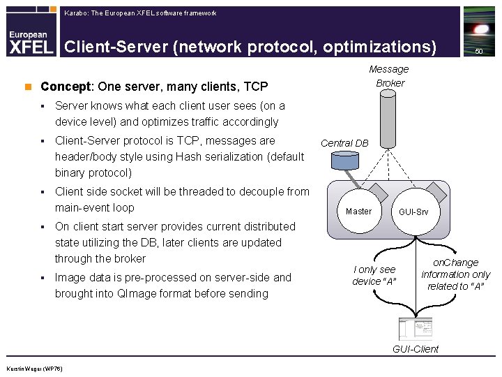 Karabo: The European XFEL software framework Client-Server (network protocol, optimizations) n Message Broker Concept: