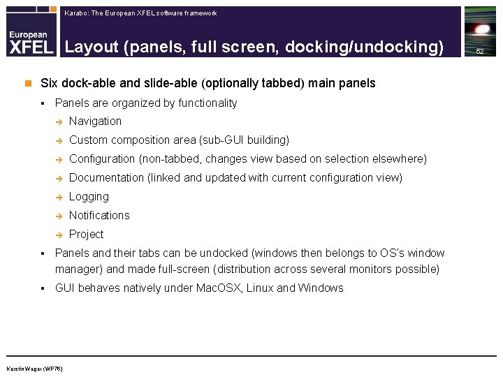 Karabo: The European XFEL software framework Layout (panels, full screen, docking/undocking) n Six dock-able