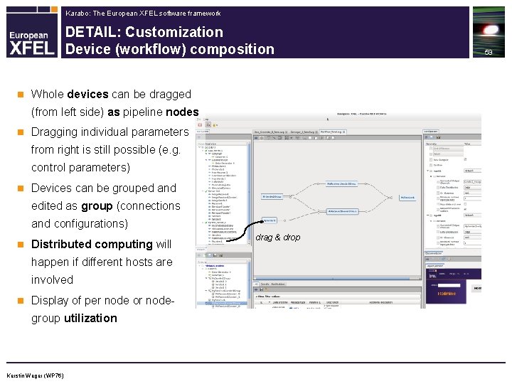 Karabo: The European XFEL software framework DETAIL: Customization Device (workflow) composition n Whole devices