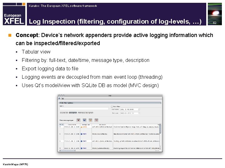 Karabo: The European XFEL software framework Log Inspection (filtering, configuration of log-levels, …) n