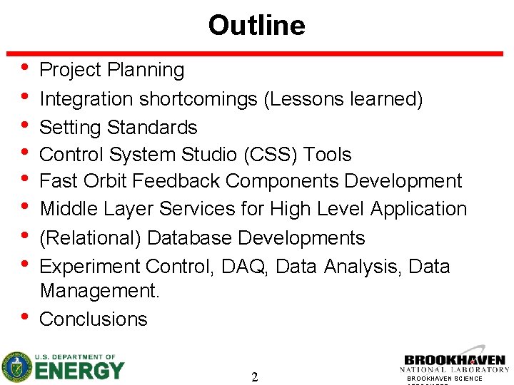 Outline • • • Project Planning Integration shortcomings (Lessons learned) Setting Standards Control System