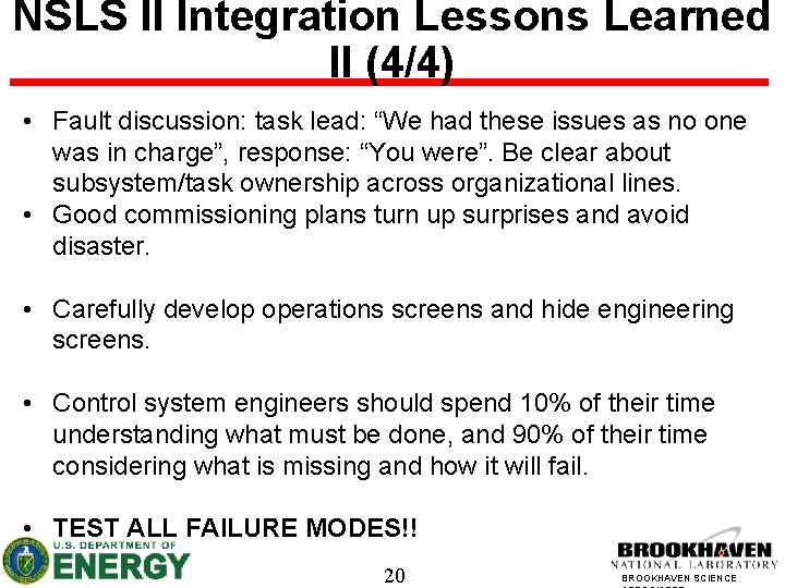 NSLS II Integration Lessons Learned II (4/4) • Fault discussion: task lead: “We had
