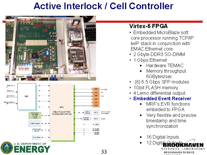 Active Interlock / Cell Controller Virtex-6 FPGA • Embedded Micro. Blaze soft core processor