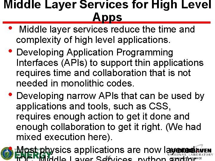 Middle Layer Services for High Level Apps • Middle layer services reduce the time