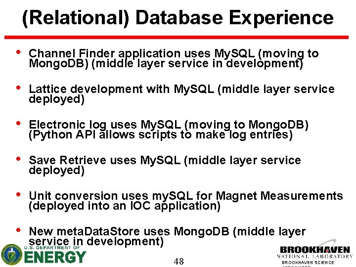 (Relational) Database Experience • Channel Finder application uses My. SQL (moving to Mongo. DB)