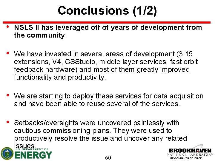 Conclusions (1/2) • NSLS II has leveraged off of years of development from the