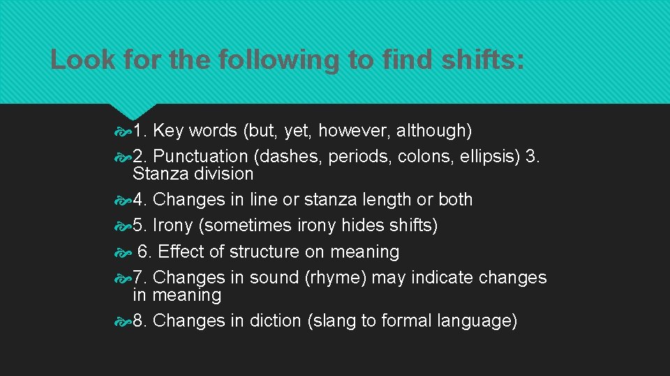 Look for the following to find shifts: 1. Key words (but, yet, however, although)