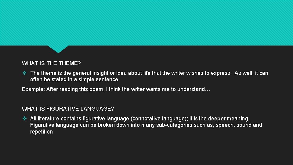 WHAT IS THEME? v The theme is the general insight or idea about life