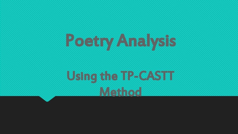 Poetry Analysis Using the TP-CASTT Method 