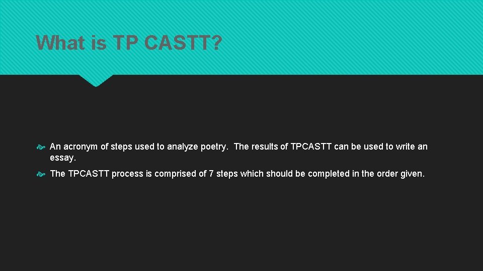 What is TP CASTT? An acronym of steps used to analyze poetry. The results