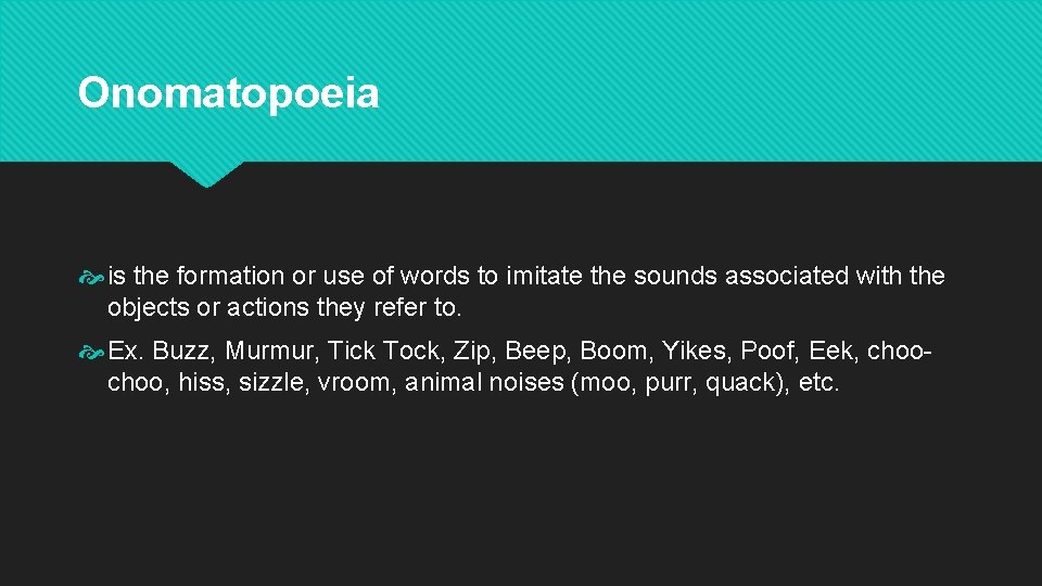 Onomatopoeia is the formation or use of words to imitate the sounds associated with