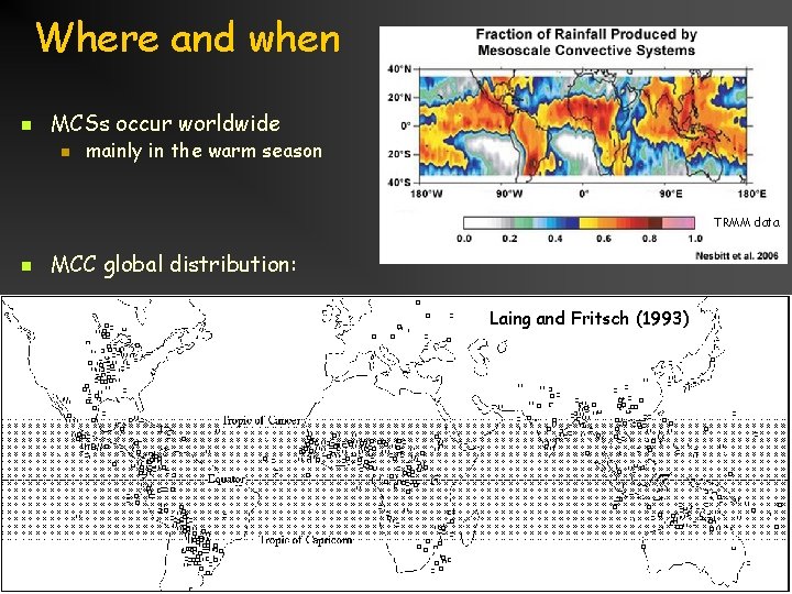 Where and when n MCSs occur worldwide n mainly in the warm season TRMM