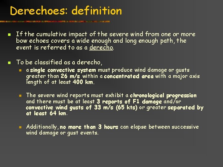 Derechoes: definition n n If the cumulative impact of the severe wind from one