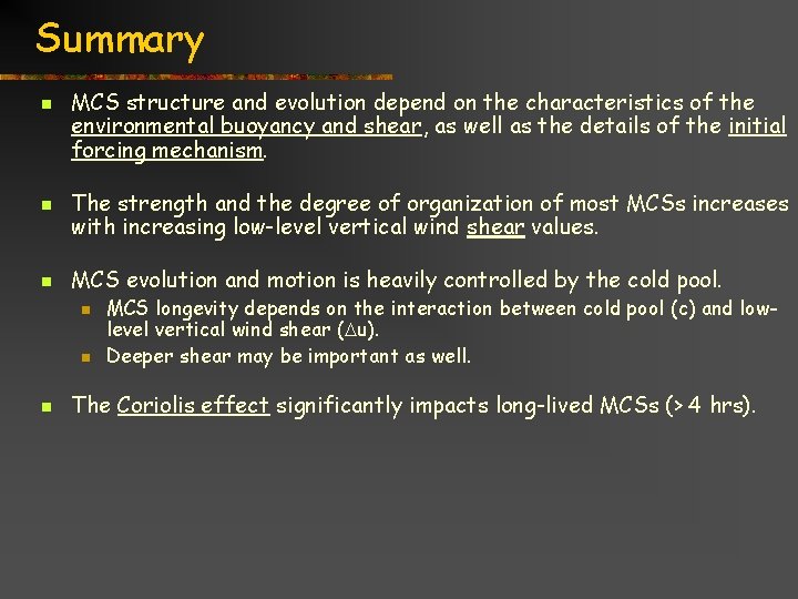 Summary n n n MCS structure and evolution depend on the characteristics of the