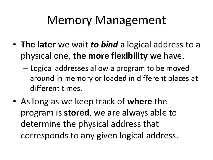 Memory Management • The later we wait to bind a logical address to a