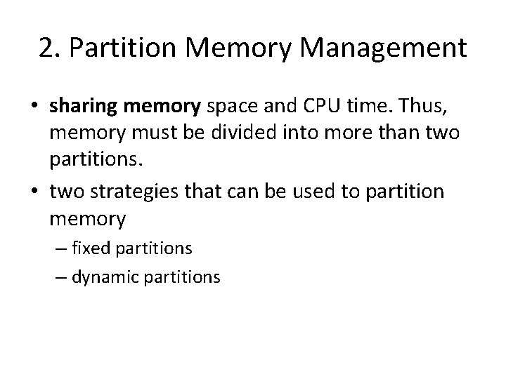 2. Partition Memory Management • sharing memory space and CPU time. Thus, memory must