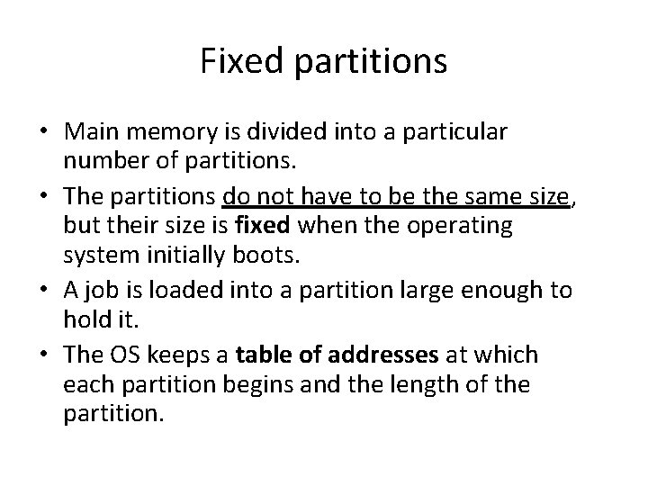 Fixed partitions • Main memory is divided into a particular number of partitions. •