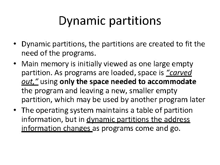 Dynamic partitions • Dynamic partitions, the partitions are created to fit the need of