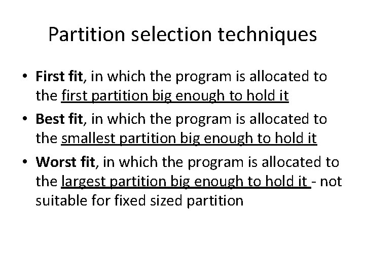 Partition selection techniques • First fit, in which the program is allocated to the
