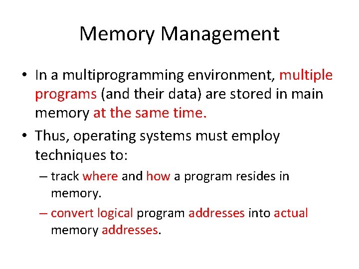 Memory Management • In a multiprogramming environment, multiple programs (and their data) are stored