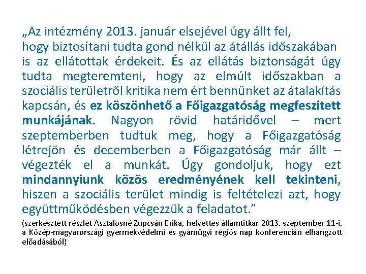 „Az intézmény 2013. január elsejével úgy állt fel, hogy biztosítani tudta gond nélkül az
