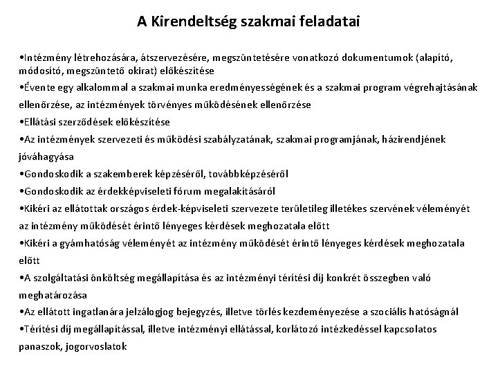 A Kirendeltség szakmai feladatai • Intézmény létrehozására, átszervezésére, megszüntetésére vonatkozó dokumentumok (alapító, módosító, megszüntető