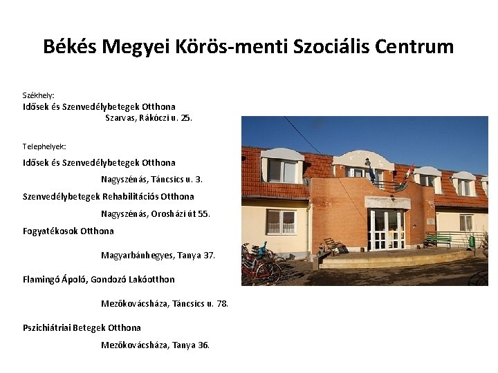 Békés Megyei Körös-menti Szociális Centrum Székhely: Idősek és Szenvedélybetegek Otthona Szarvas, Rákóczi u. 25.